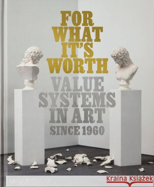 For What It's Worth: Value Systems in Art Since 1960 Thomas Feulmer Lisa L 9781580936583 Monacelli Press - książka