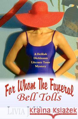 For Whom The Funeral Bell Tolls: Delilah Dickinson Literary Tour Mystery Washburn, Livia J. 9781470050306 Createspace - książka