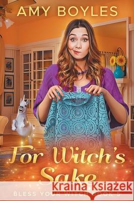 For Witch's Sake Amy Boyles 9781546798675 Createspace Independent Publishing Platform - książka