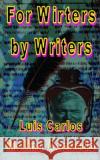 For Writers by Writers Luis Carlos Molin 9781522948285 Createspace Independent Publishing Platform