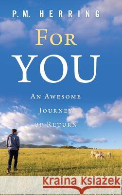For You: An Awesome Journey of Return P M Herring 9781973642688 WestBow Press - książka