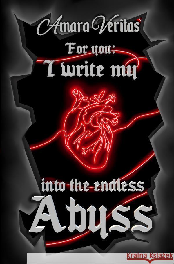 For you: I write my Heart into the endless Abyss Veritas, Amara 9783759836939 epubli - książka