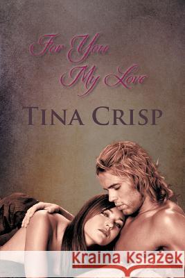 For You My Love Tina Crisp 9781468538809 Authorhouse - książka