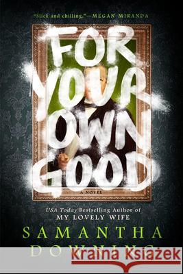 For Your Own Good Samantha Downing 9780593100981 Berkley Books - książka
