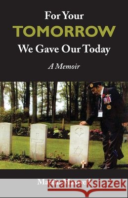 For Your Tomorrow, We Gave Our Today: A Memoir Martin Maxwell Ken Hedges 9780919852907 Centennial College Press - książka