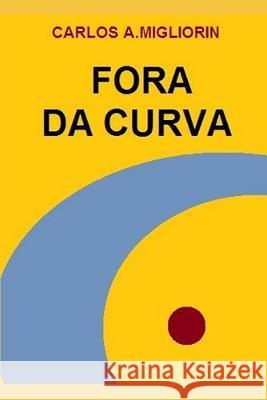 Fora Da Curva Deivid Braga Fiochi Carlos Alberto Migliorin 9781692765774 Independently Published - książka