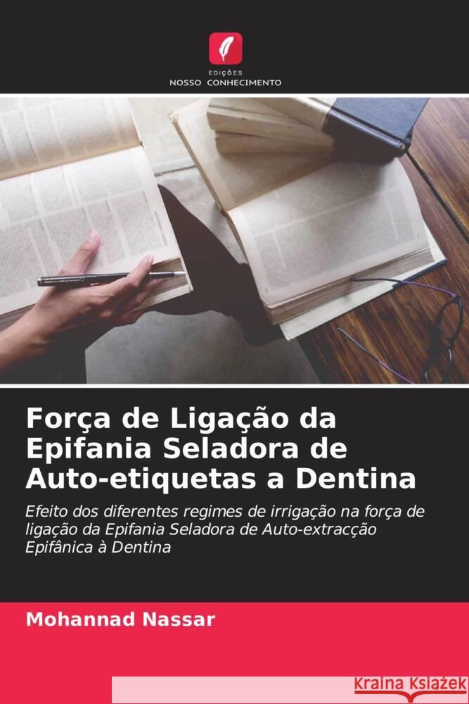 Força de Ligação da Epifania Seladora de Auto-etiquetas a Dentina Nassar, Mohannad 9786204823096 Edições Nosso Conhecimento - książka