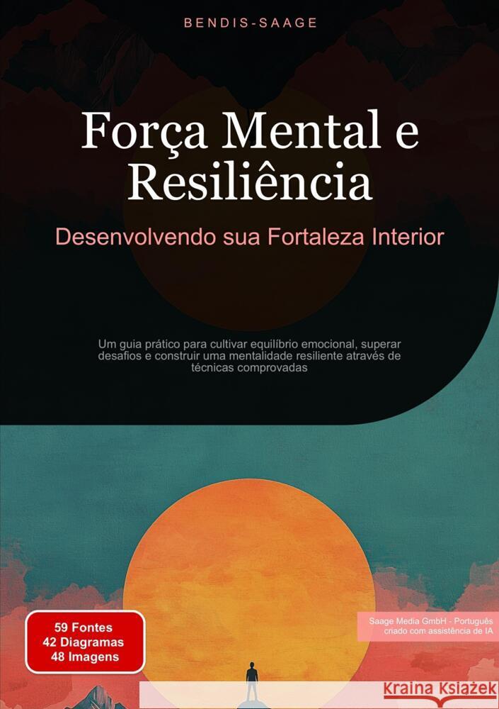 Força Mental e Resiliência: Desenvolvendo sua Fortaleza Interior Saage - Português, Bendis A. I. 9783384527523 Saage Books - książka