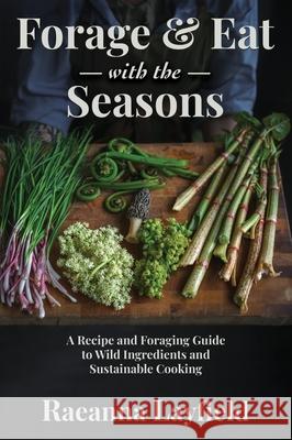 Forage & Eat With The Seasons Raeanna Layfield 9781738028412 Publishing Pad - książka