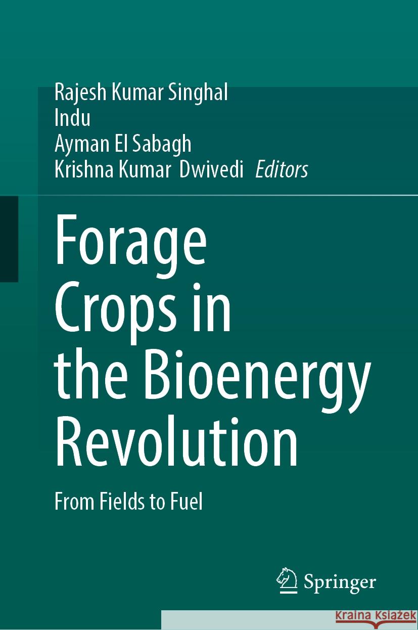 Forage Crops in the Bioenergy Revolution: From Fields to Fuel Rajesh Kumar Singhal, Indu, Ayman El Sabagh 9789819625352 Springer Nature Switzerland AG - książka