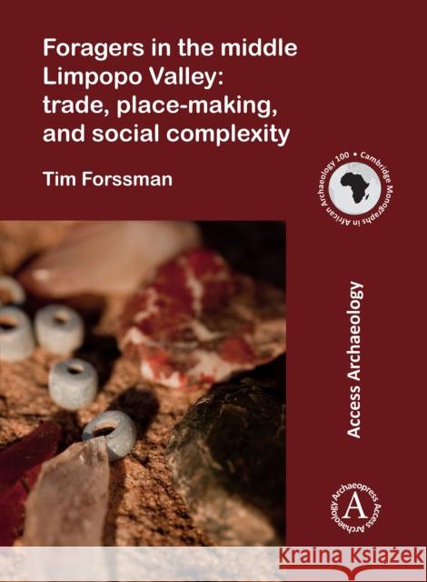 Foragers in the middle Limpopo Valley: Trade, Place-making, and Social Complexity Tim Forssman 9781789696851 Archaeopress - książka
