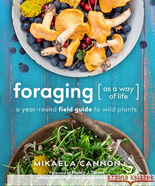 Foraging as a Way of Life: A Year-Round Field Guide to Wild Plants  9780865719972 New Society Publishers - książka