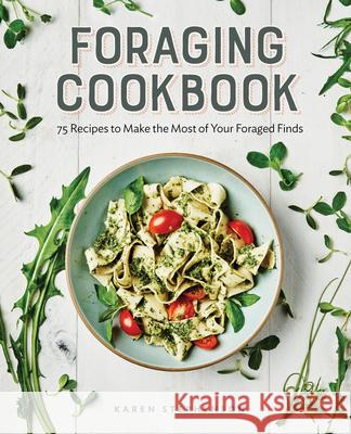 Foraging Cookbook: 75 Recipes to Make the Most of Your Foraged Finds Karen Stephenson 9781647392086 Rockridge Press - książka