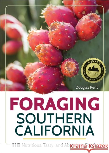 Foraging Southern California: 118 Nutritious, Tasty, and Abundant Foods Kent, Douglas 9781591939153 Adventure Publications - książka