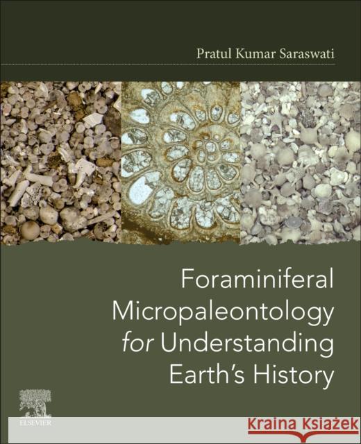 Foraminiferal Micropaleontology for Understanding Earth's History Pratul Kumar Saraswati 9780128239575 Elsevier - książka