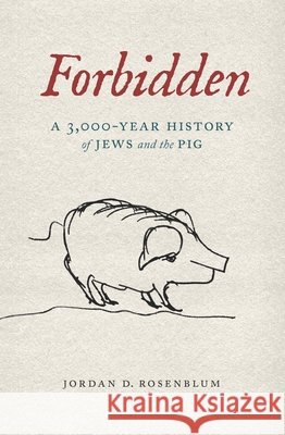 Forbidden: A 3,000-Year History of Jews and the Pig Jordan D. Rosenblum 9781479847518 New York University Press - książka