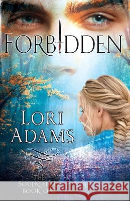 Forbidden, A Soulkeepers Novel (Book One): The Soulkeepers Lori Adams   9781737131274 Spyhop Publishing - książka