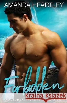 Forbidden: A Student Teacher Romance Amanda Heartley 9781974479887 Createspace Independent Publishing Platform - książka