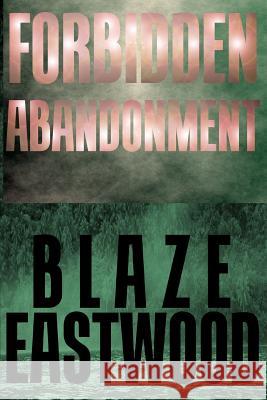 Forbidden Abandonment: Action Adventure Thriller Blaze Eastwood 9781519024718 Independently Published - książka