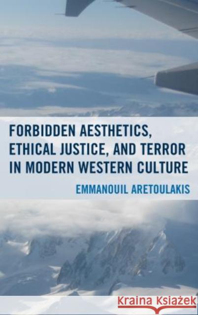 Forbidden Aesthetics, Ethical Justice, and Terror in Modern Western Culture Emmanouil Aretoulakis 9781498513128 Lexington Books - książka