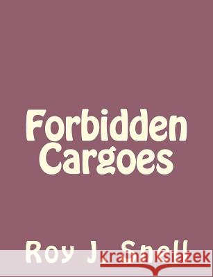 Forbidden Cargoes Roy J. Snell 9781494235598 Createspace - książka
