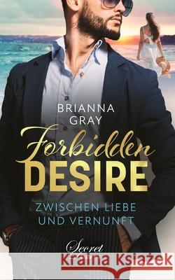 Forbidden Desire: Zwischen Liebe und Vernunft Brianna Gray 9783968177434 Secret Desires - książka
