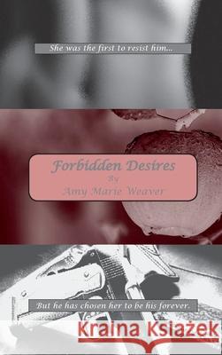Forbidden Desires Amy Weaver 9781987000542 Amy Weaver - książka