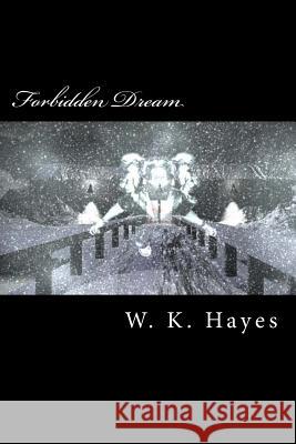 Forbidden Dream: Volume One MR W. K. Hayes 9781482737318 Createspace - książka