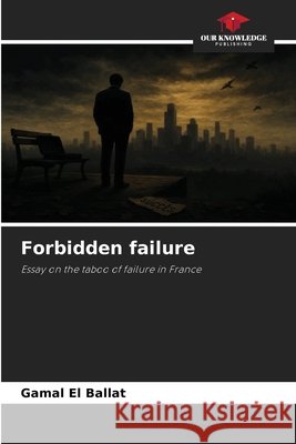 Forbidden failure EL BALLAT, Gamal 9786207643592 Our Knowledge Publishing - książka