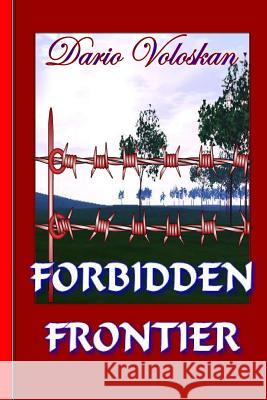 Forbidden Frontier Dario Voloskan 9781496022516 Createspace - książka