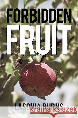 Forbidden Fruit Lasonia Burns 9781449097875 Authorhouse - książka
