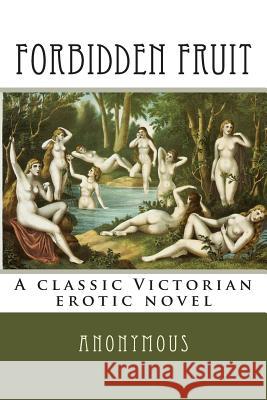 Forbidden Fruit: A classic Victorian erotic novel Anonymous 9781511529068 Createspace - książka