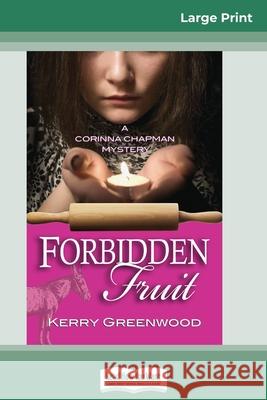 Forbidden Fruit: A Corinna Chapman Mystery (16pt Large Print Edition) Kerry Greenwood 9780369325662 ReadHowYouWant - książka