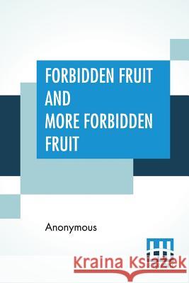 Forbidden Fruit And More Forbidden Fruit: Forbidden Fruit Luscious And Exciting Story And More Forbidden Fruit Or Master Percy'S Progress In And Beyon Anonymous 9789353360689 Lector House - książka