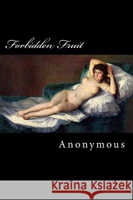 Forbidden Fruit: Luscious and Exciting Story and More Forbidden Fruit or Master Percy's Progress In and Beyond the Domestic Circle Anderson, Taylor 9781974023677 Createspace Independent Publishing Platform - książka