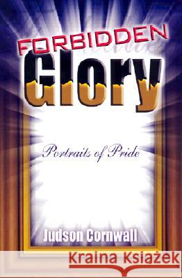 Forbidden Glory: Portraits of Pride Judson Cornwall 9781581580518 McDougal Publishing Company - książka