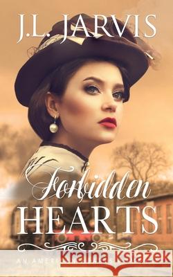 Forbidden Hearts: An American Hearts Romance J. L. Jarvis 9781942767008 Bookbinder Press - książka