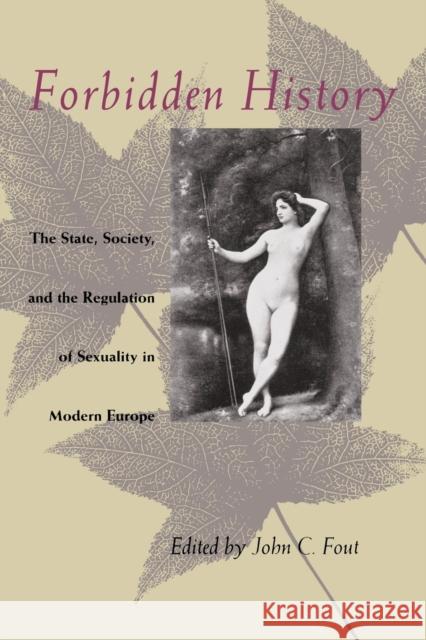 Forbidden History: The State, Society, and the Regulation of Sexuality in Modern Europe Fout, John C. 9780226257839 University of Chicago Press - książka