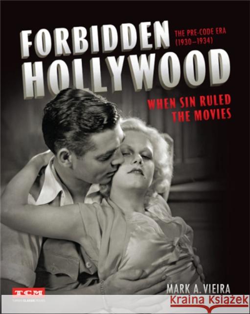 Forbidden Hollywood: The Pre-Code Era (1930-1934): When Sin Ruled the Movies Vieira, Mark A. 9780762466771 Running Press Adult - książka