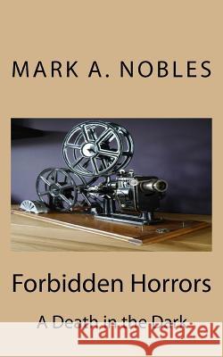 Forbidden Horrors: A Death in the Dark Mark A. Nobles 9781536958263 Createspace Independent Publishing Platform - książka