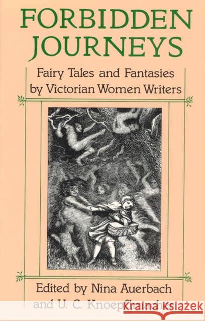 Forbidden Journeys: Fairy Tales and Fantasies by Victorian Women Writers Auerbach, Nina 9780226032047 University of Chicago Press - książka