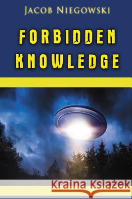 Forbidden Knowledge Jacob Niegowski 9780359266838 Lulu.com - książka