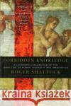 Forbidden Knowledge: From Prometheus to Pornography Roger Shattuck 9780156005517 Harvest Books