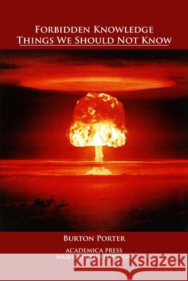 Forbidden Knowledge: Things We Should Not Know Burton Porter 9781680532142 Eurospan (JL) - książka