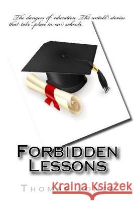 Forbidden Lessons Thomas M. Jones 9781503326903 Createspace - książka