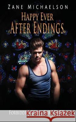 Forbidden Love - Part Three: Happy Ever After Endings Zane Michaelson 9781717840318 Independently Published - książka