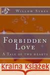Forbidden Love: A tale of two hearts Sykes, Willow J. 9781499392555 Createspace
