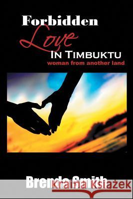 Forbidden Love in Timbuktu: (Woman From Another Land) Smith, Brenda 9781524502980 Xlibris - książka