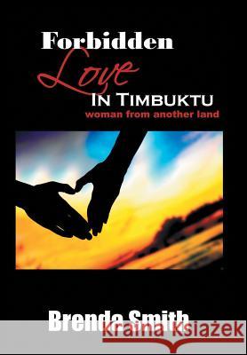 Forbidden Love in Timbuktu: (Woman From Another Land) Smith, Brenda 9781524502997 Xlibris - książka
