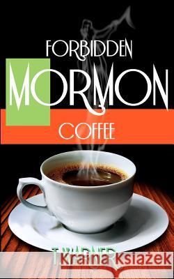 Forbidden Mormon Coffee T. Warner 9781466271388 Createspace - książka